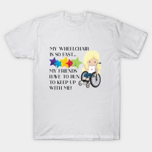 Wheelchair Girl is So Fast T-Shirt